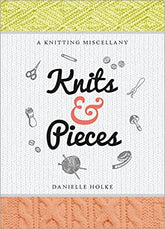 Knits & Pieces: A Knitting Miscellany